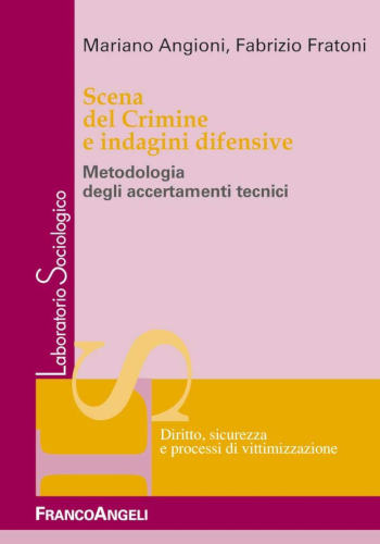 Scena del crimine e indagini difensive - Mariano Angioni, Fabrizio Fratoni